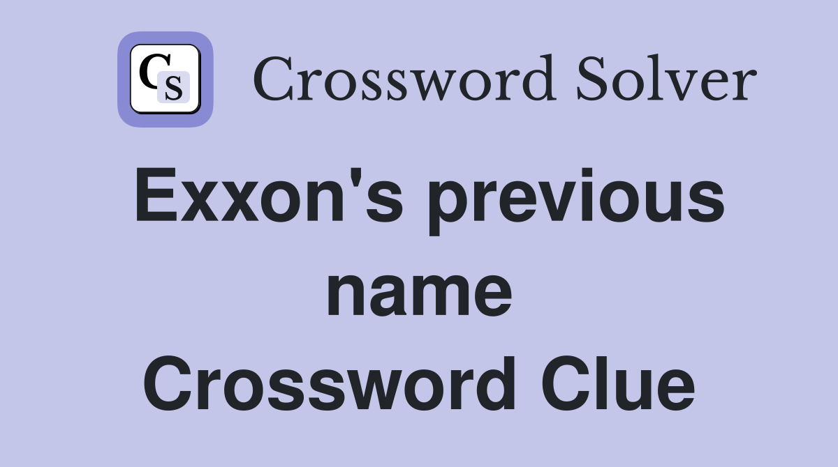 Exxon's previous name Crossword Clue