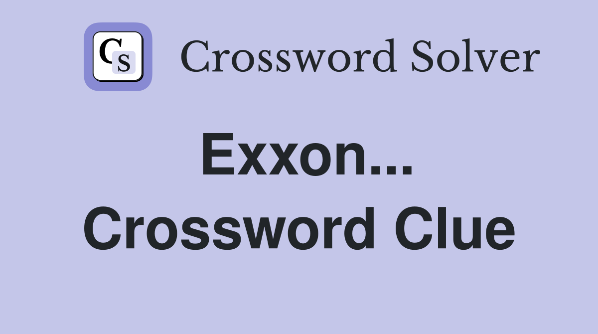 Exxon... Crossword Clue