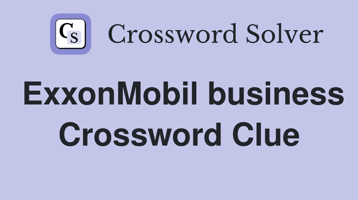ExxonMobil business Crossword Clue