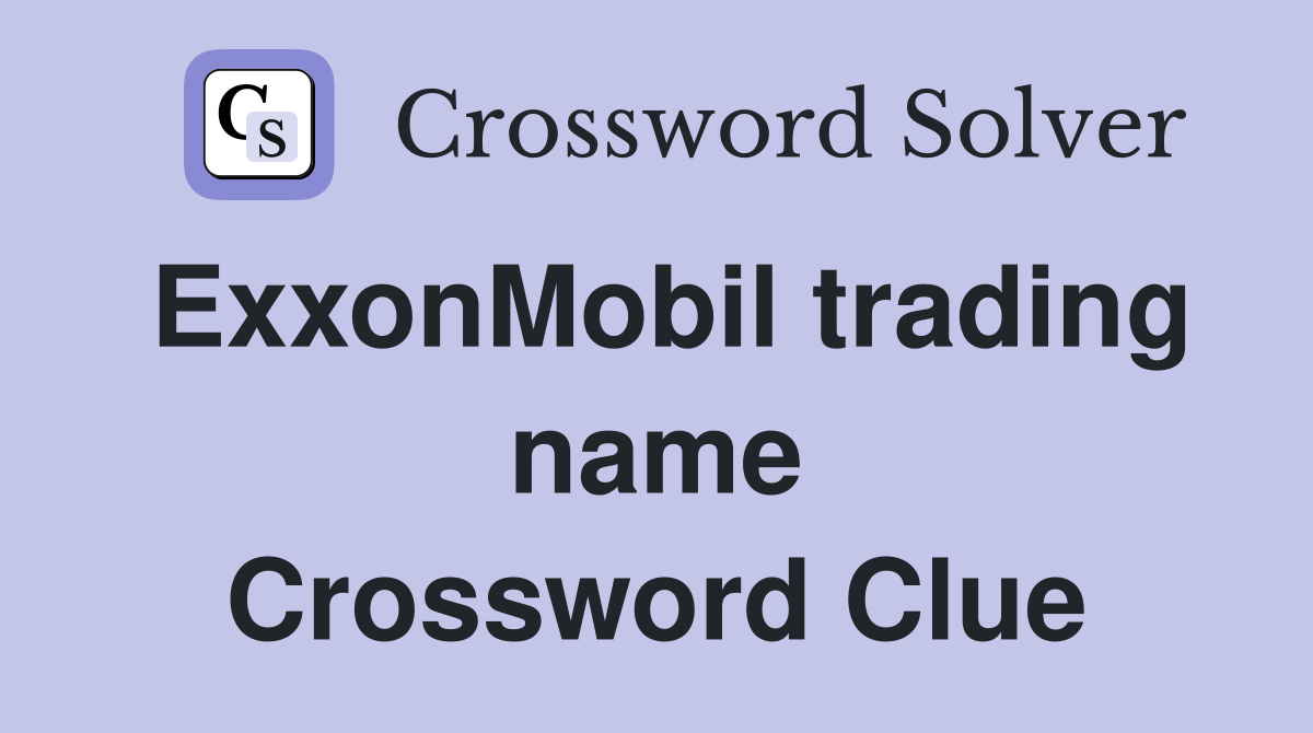ExxonMobil trading name Crossword Clue