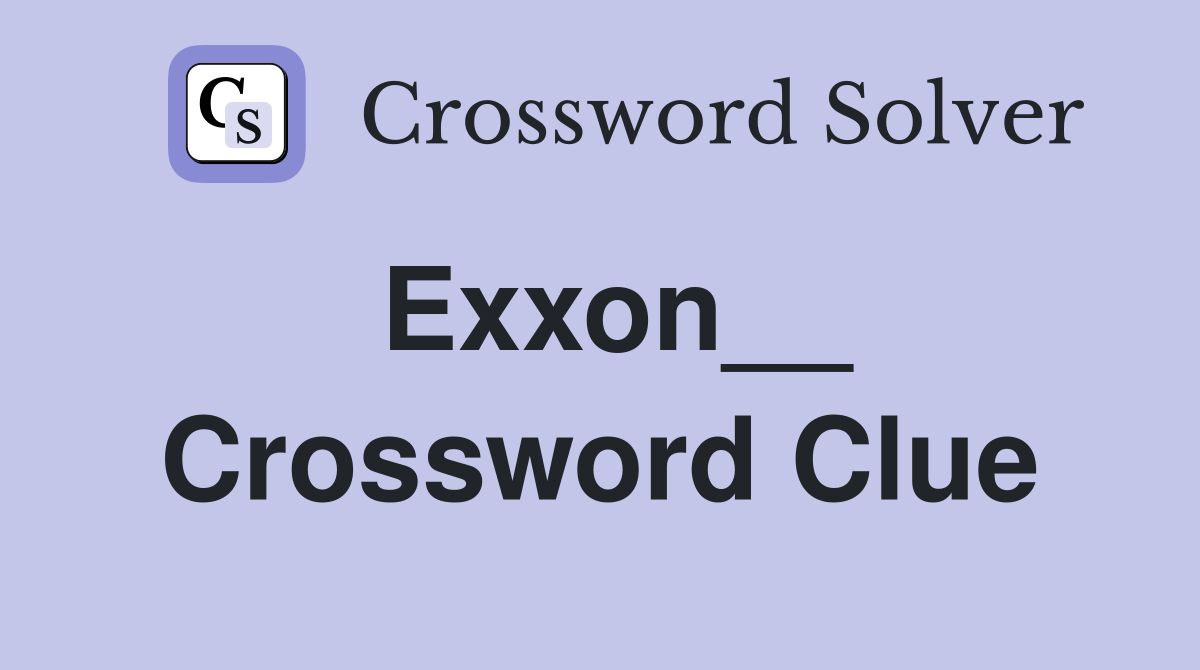 Exxon__ Crossword Clue