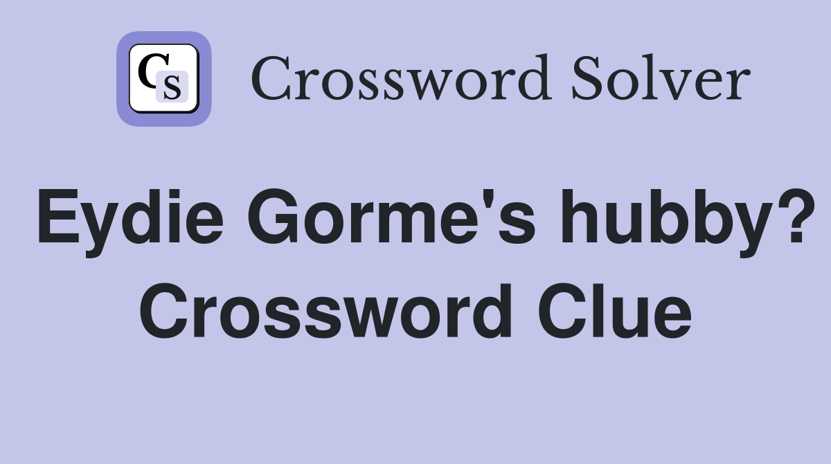 Eydie Gorme's hubby? Crossword Clue