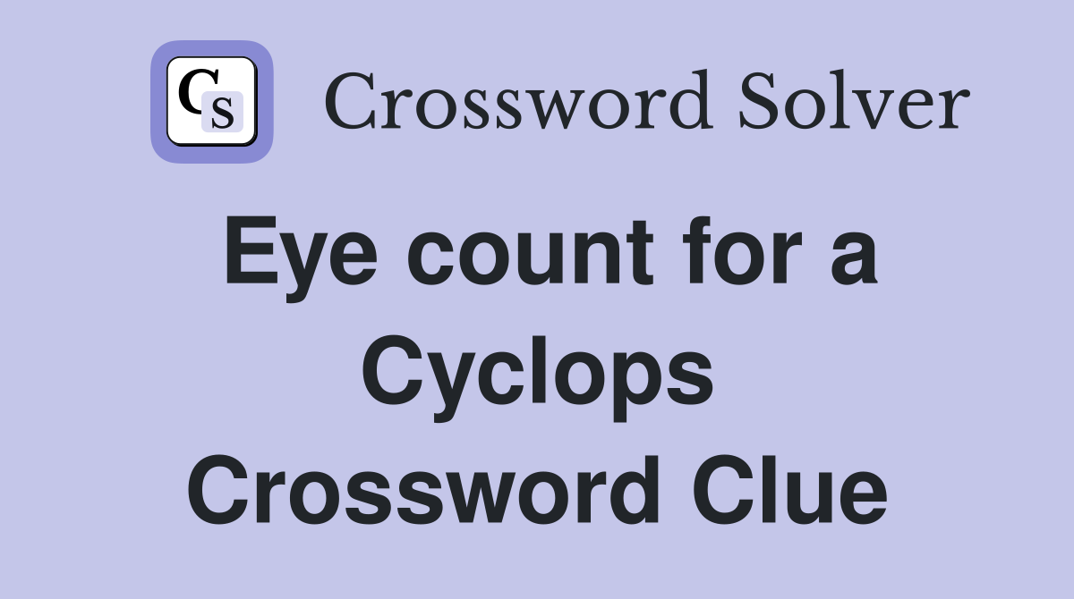 Eye count for a Cyclops Crossword Clue