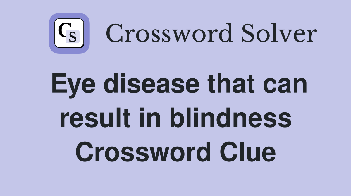 Eye disease that can result in blindness Crossword Clue