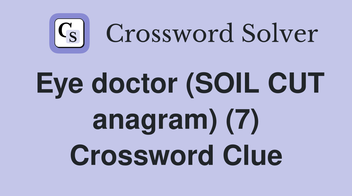 Eye doctor (SOIL CUT anagram) (7) Crossword Clue