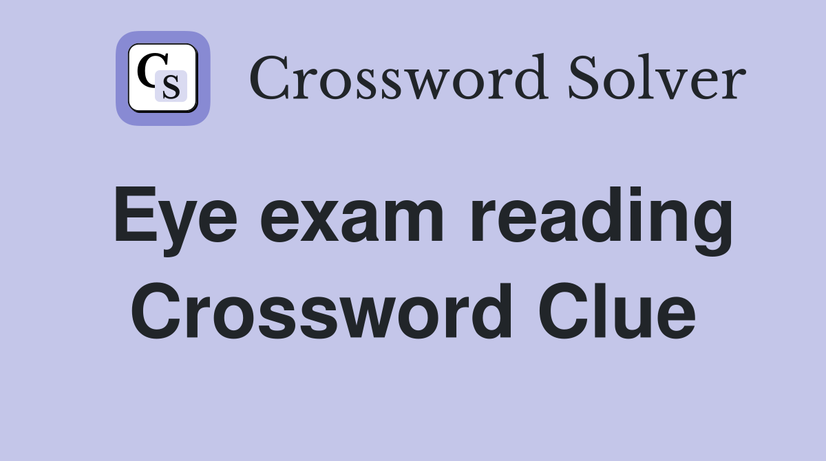 Eye exam reading Crossword Clue