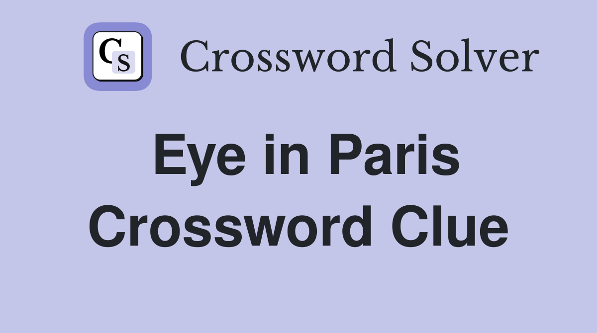 Eye in Paris Crossword Clue
