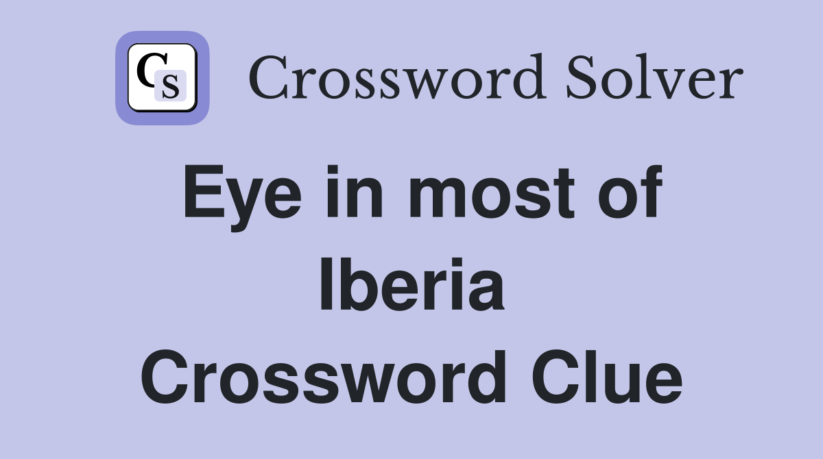 Eye in most of Iberia Crossword Clue