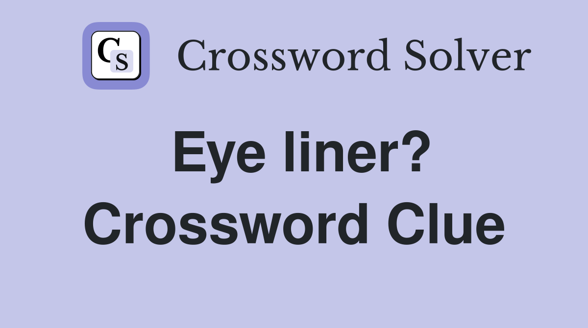 Eye liner? Crossword Clue
