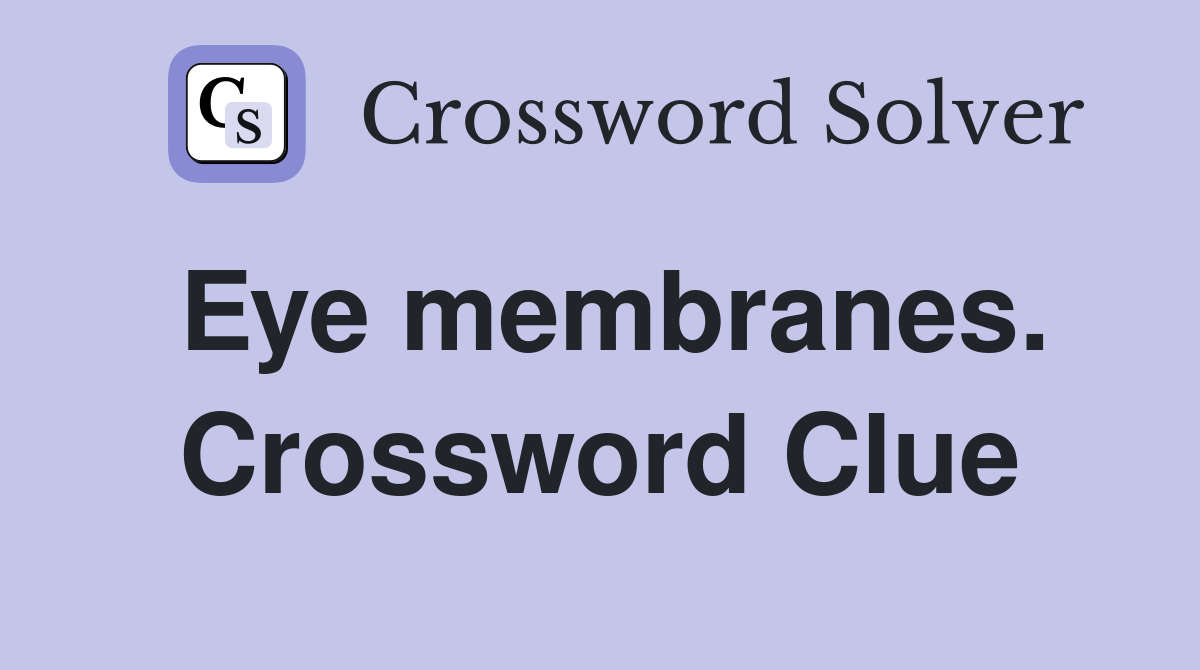 Eye membranes. Crossword Clue