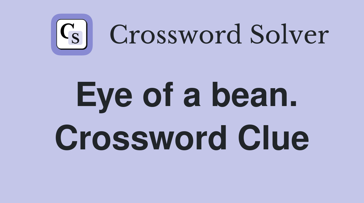 Eye of a bean. Crossword Clue