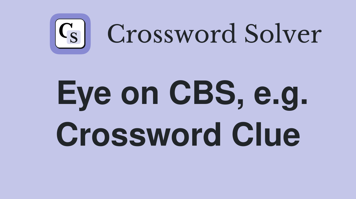 Eye on CBS, e.g. Crossword Clue