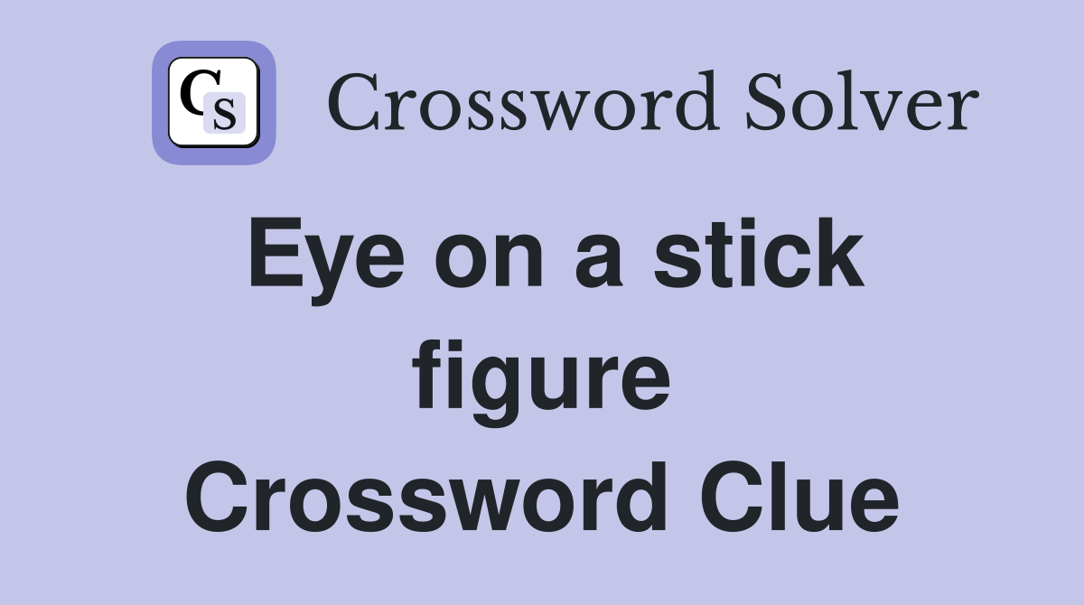 Eye on a stick figure Crossword Clue