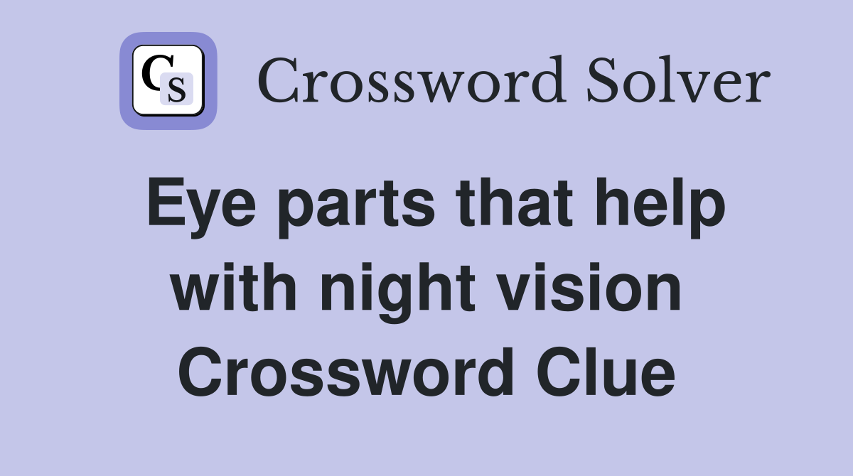 Eye parts that help with night vision Crossword Clue