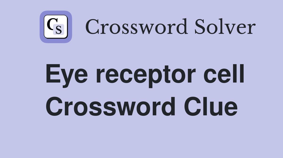 Eye receptor cell Crossword Clue