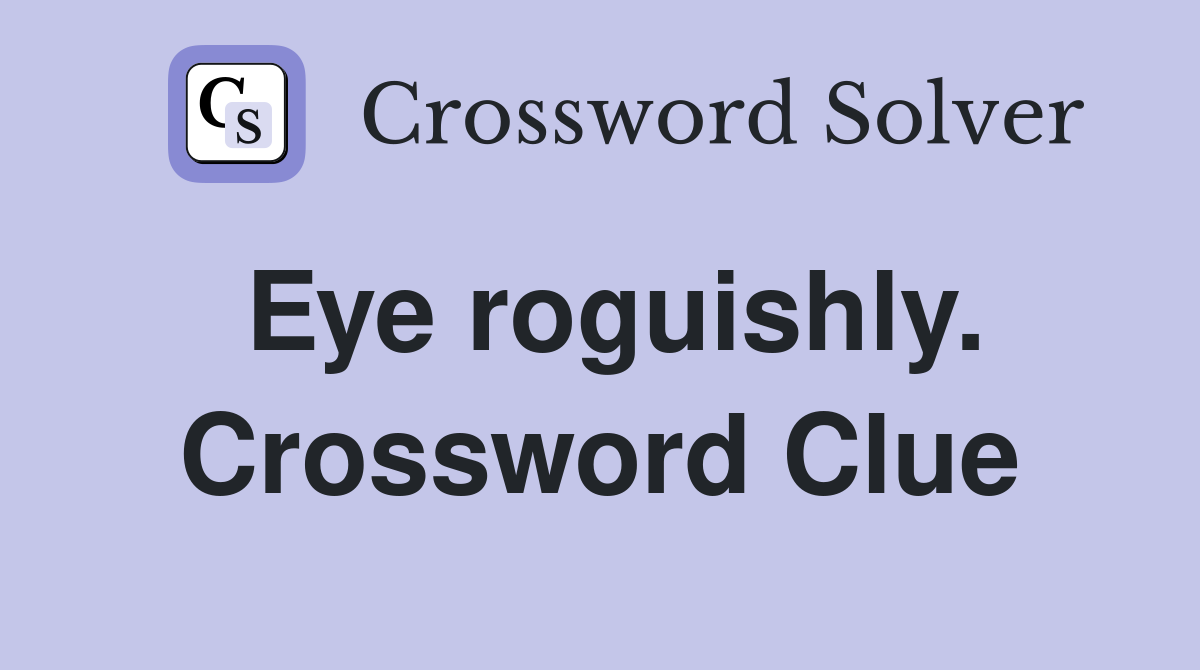 Eye roguishly. Crossword Clue