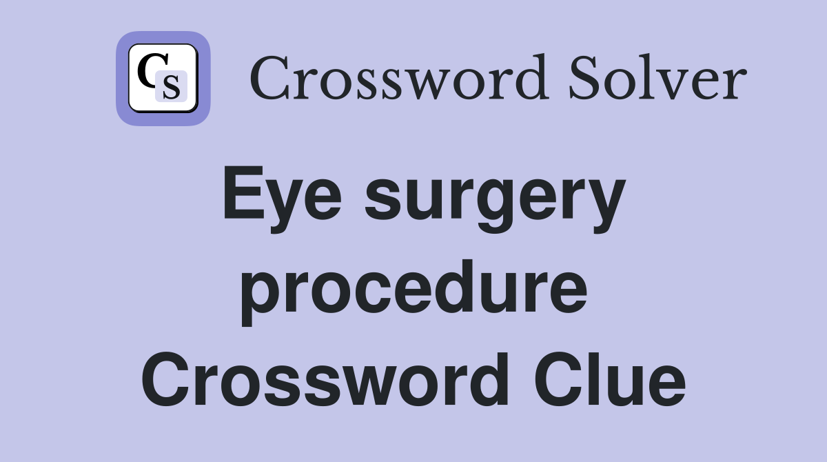 Eye surgery procedure Crossword Clue