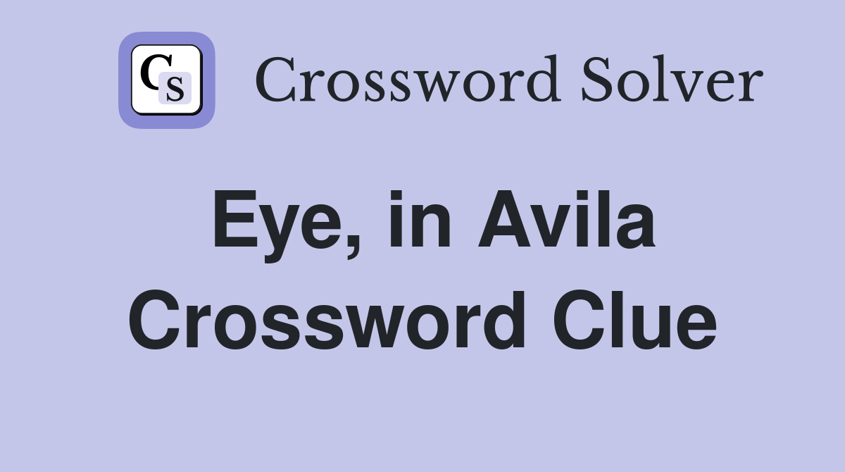 Eye, in Avila Crossword Clue