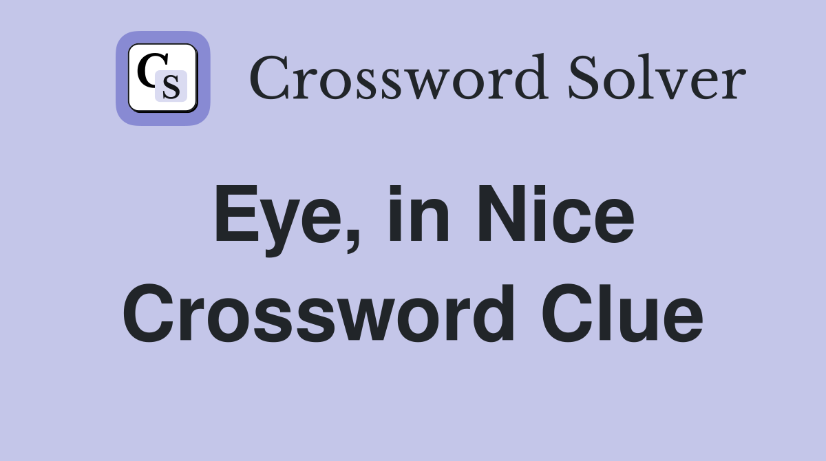 Eye, in Nice Crossword Clue