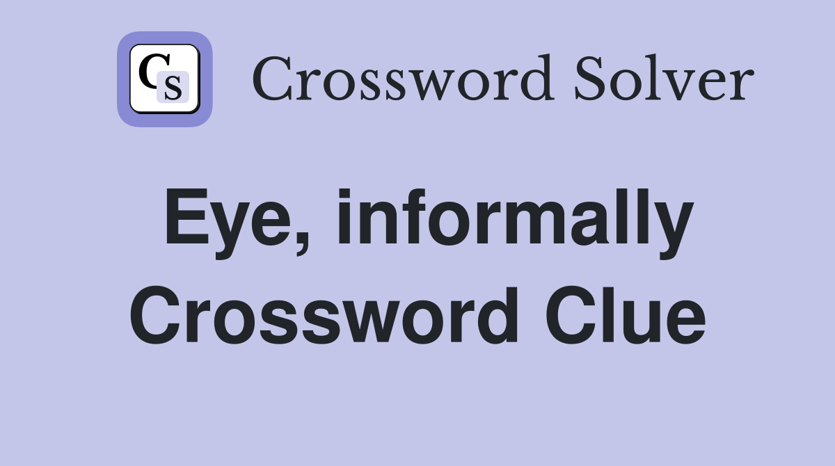 Eye, informally Crossword Clue