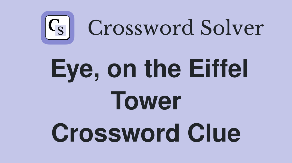 Eye, on the Eiffel Tower Crossword Clue