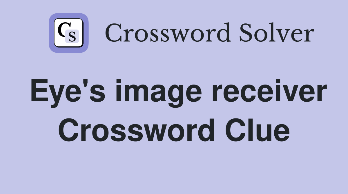Eye's image receiver Crossword Clue