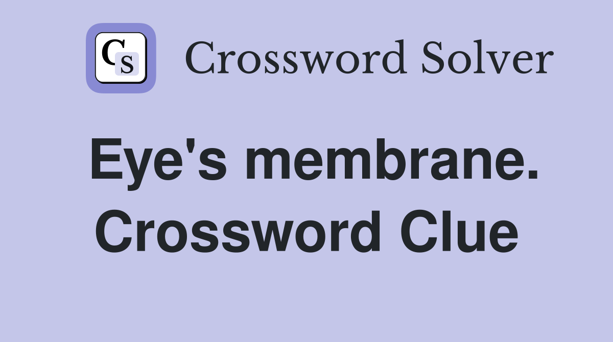 Eye's membrane. Crossword Clue
