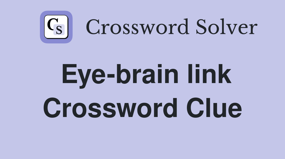 Eye-brain link Crossword Clue
