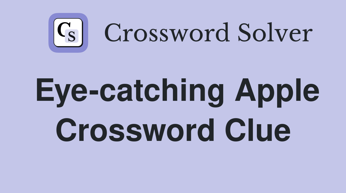 Eye-catching Apple Crossword Clue