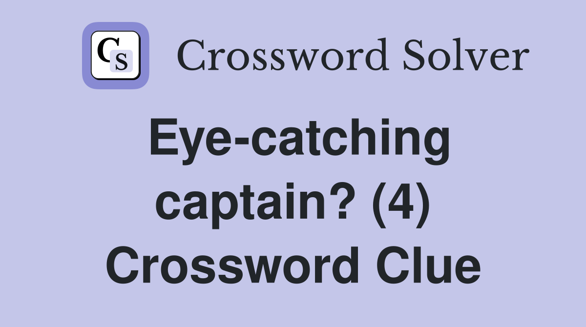 Eye-catching captain? (4) Crossword Clue