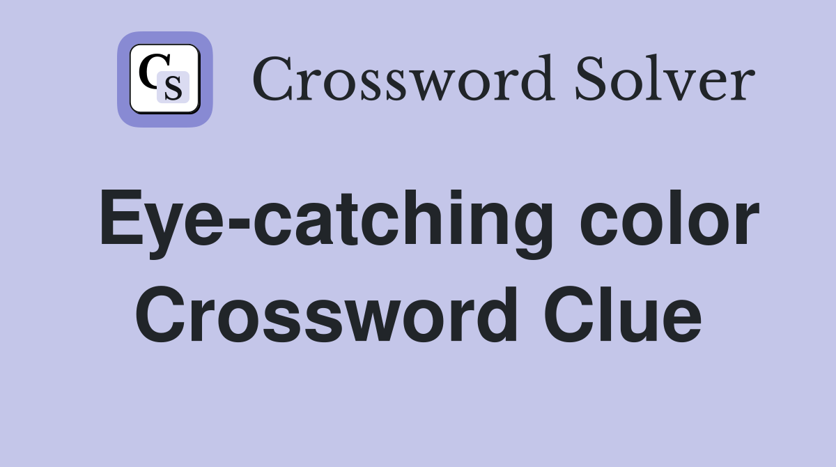 Eye-catching color Crossword Clue