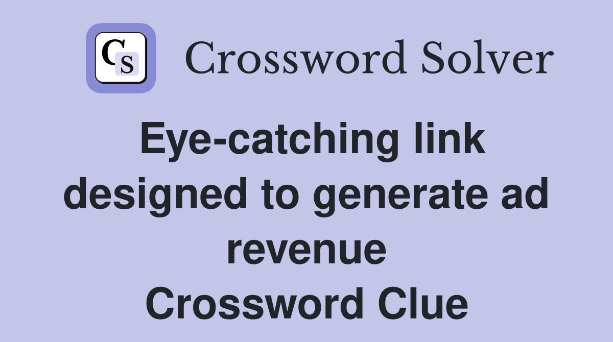 Eye-catching link designed to generate ad revenue Crossword Clue