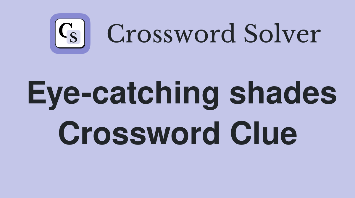 Eye-catching shades Crossword Clue