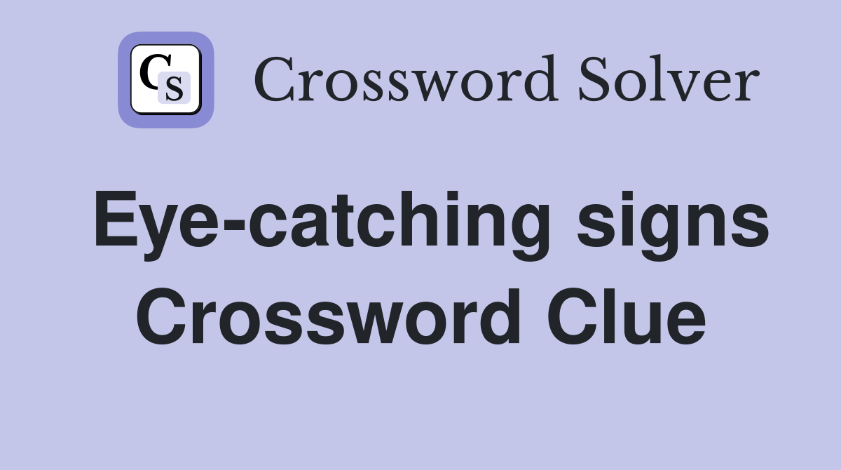 Eye-catching signs Crossword Clue