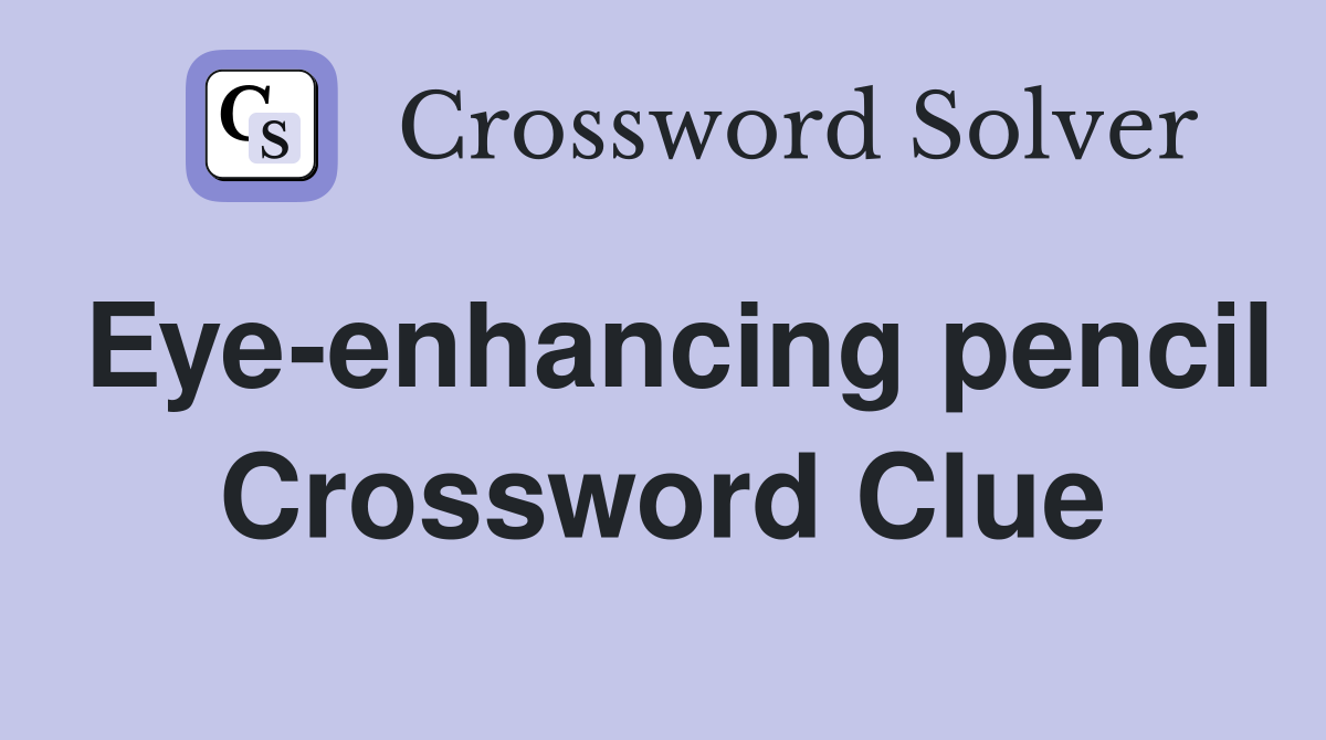 Eye-enhancing pencil Crossword Clue
