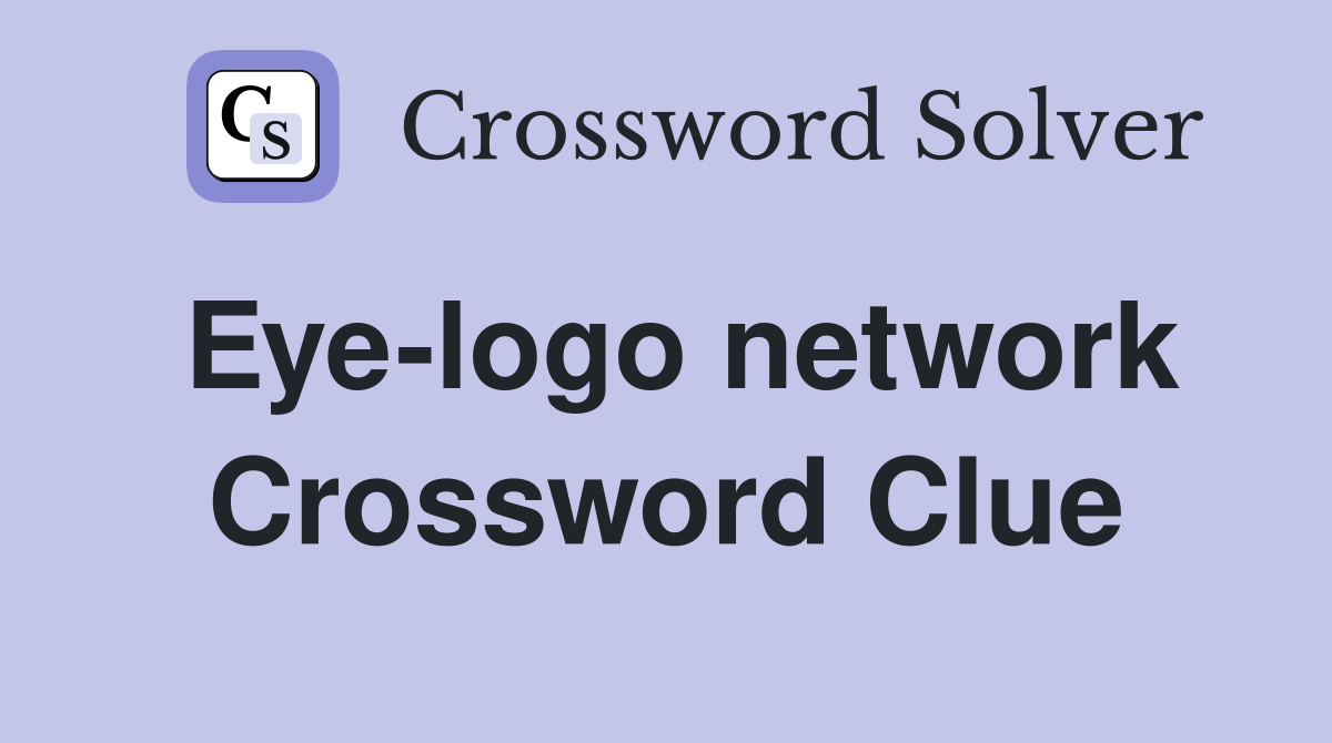 Eye-logo network Crossword Clue