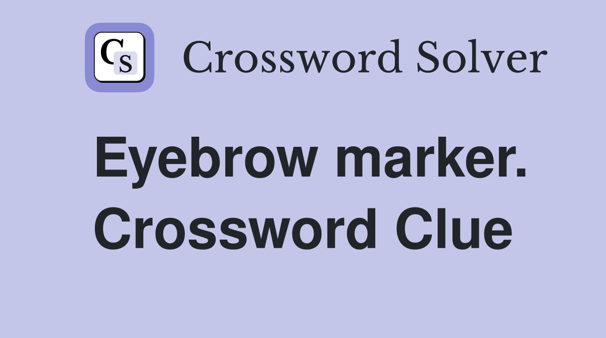 Eyebrow marker. Crossword Clue