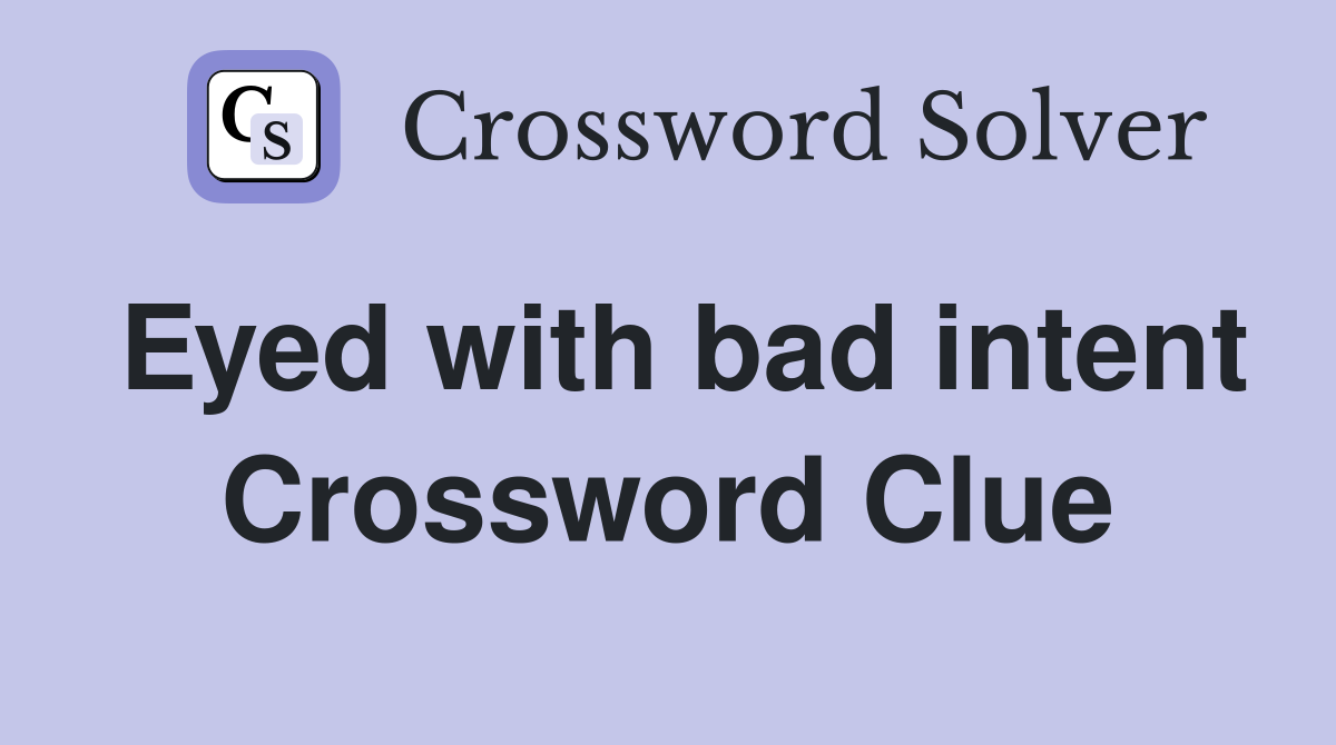 Eyed with bad intent Crossword Clue