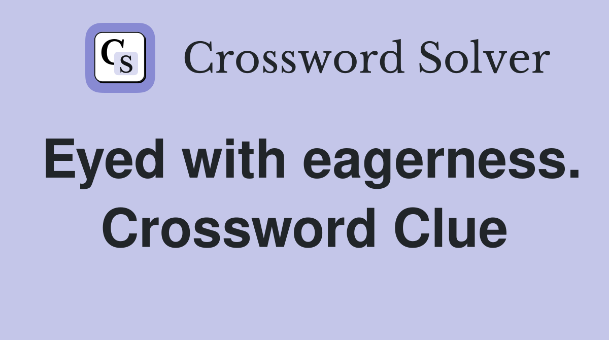 Eyed with eagerness. Crossword Clue