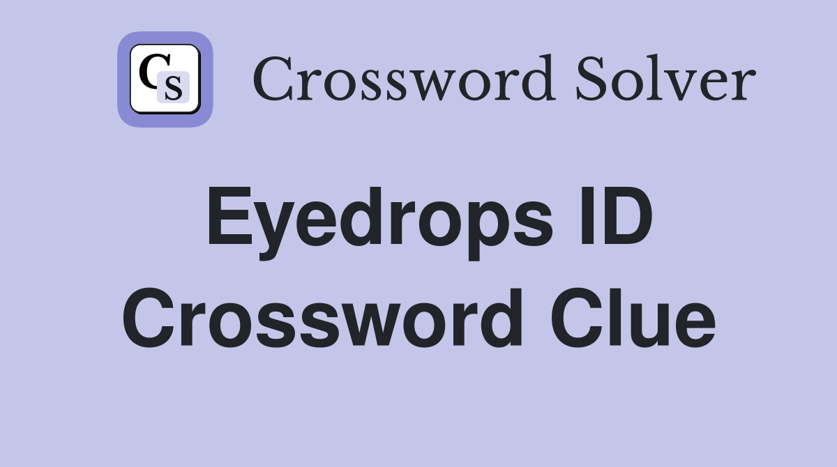 Eyedrops ID Crossword Clue