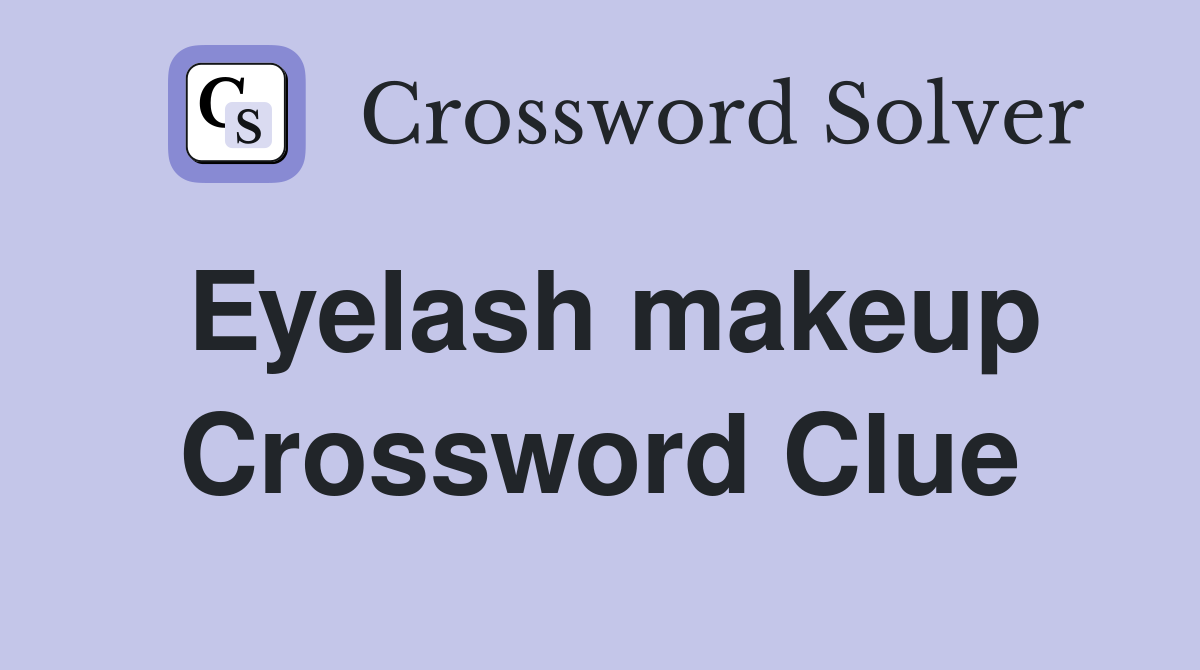 Eyelash makeup Crossword Clue