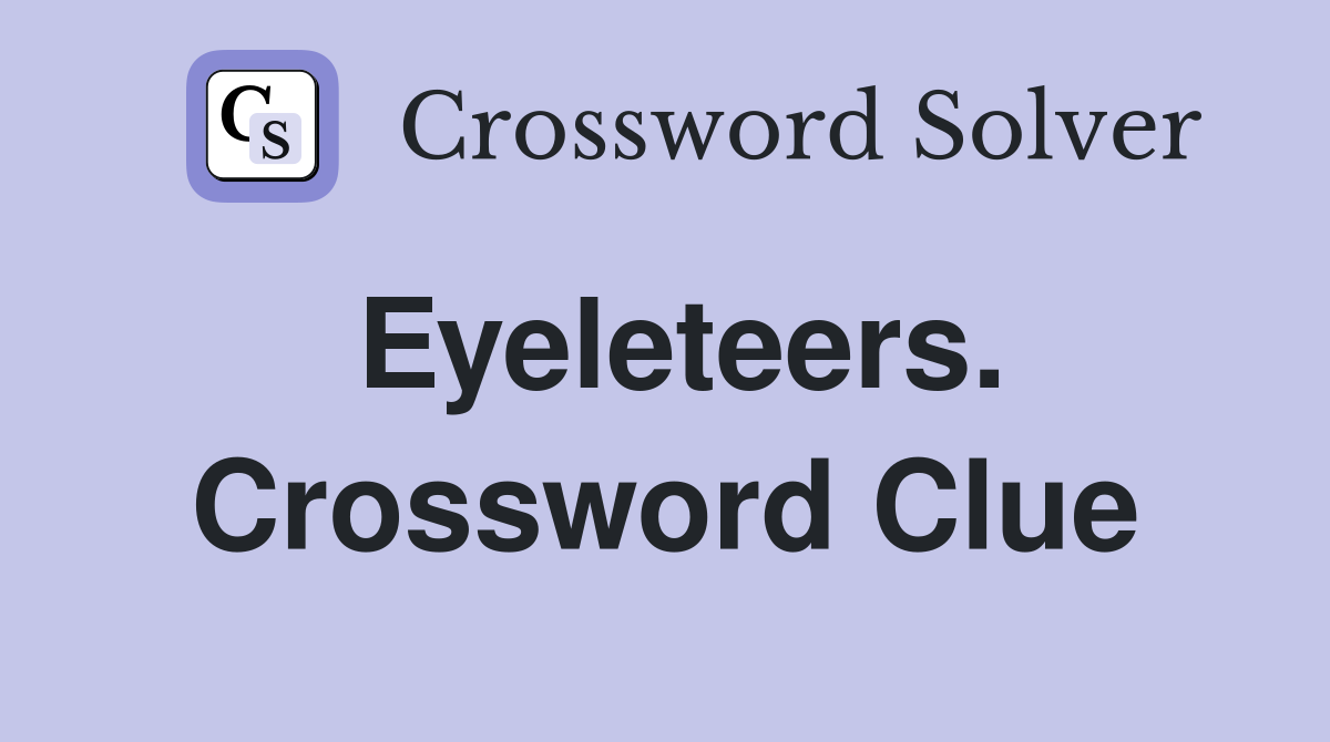 Eyeleteers. Crossword Clue