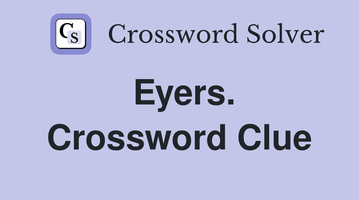 Eyers. Crossword Clue