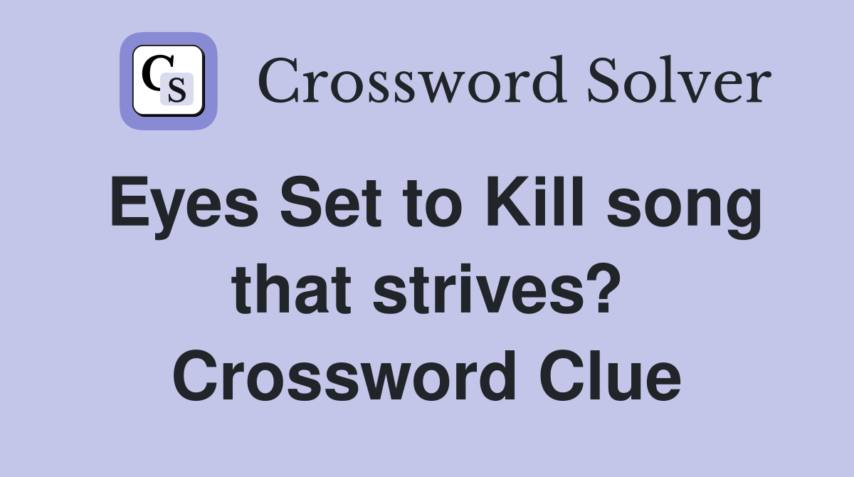 Eyes Set to Kill song that strives? Crossword Clue