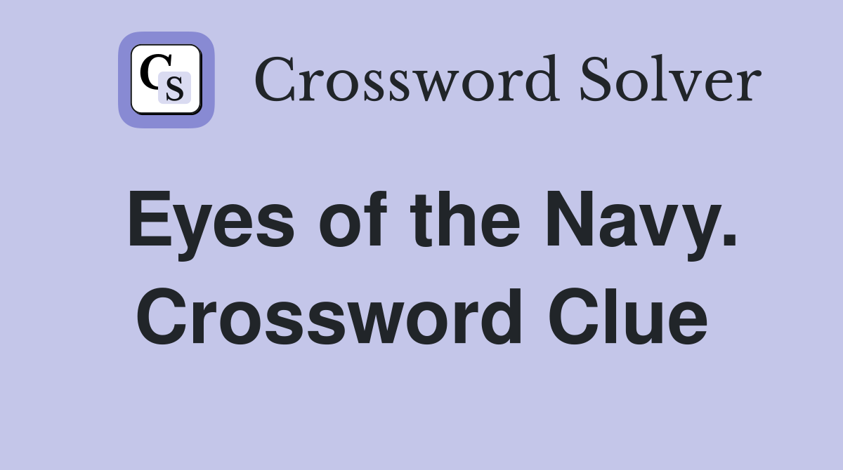 Eyes of the Navy. Crossword Clue