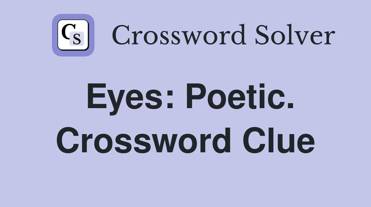 Eyes: Poetic. Crossword Clue