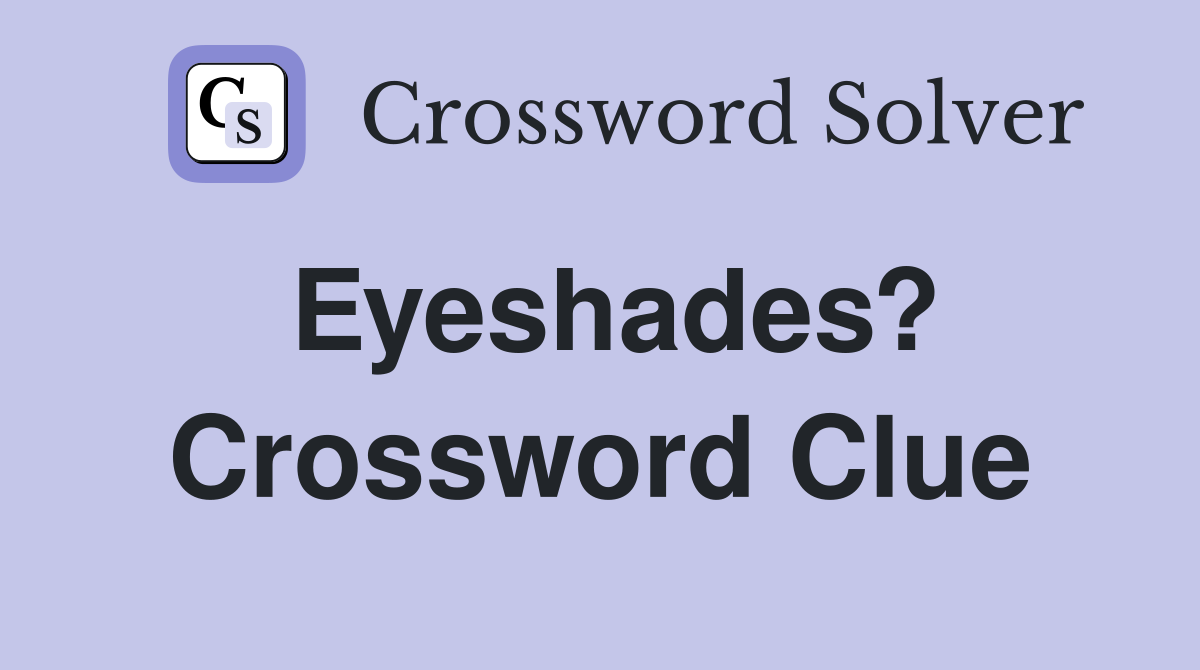 Eyeshades? Crossword Clue