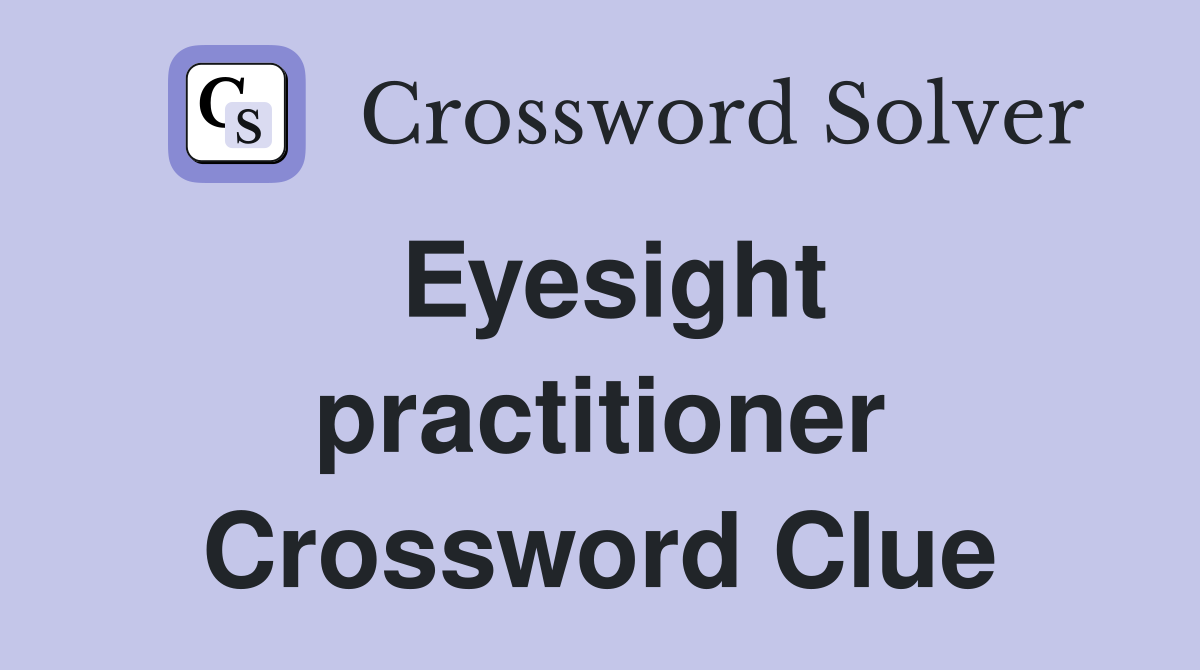 Eyesight practitioner Crossword Clue