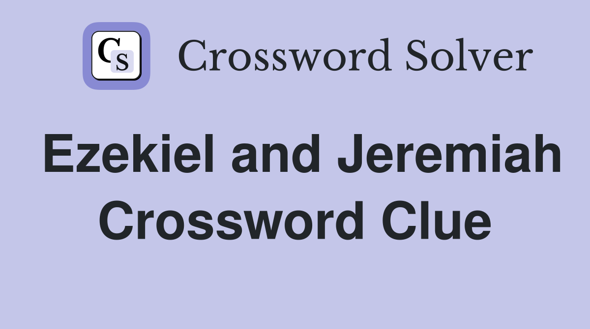 Ezekiel and Jeremiah Crossword Clue