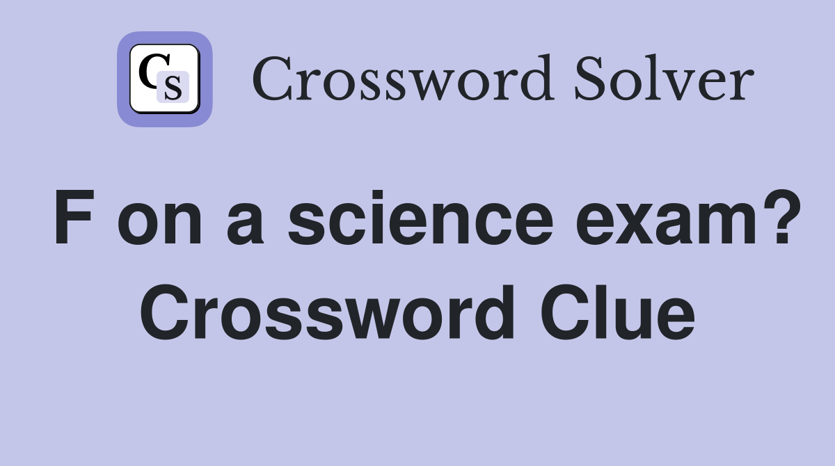 F on a science exam? Crossword Clue